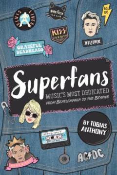 Superfans : music's most dedicated from Beatlemania to the Beyhive