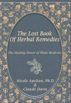 The lost book of herbal remedies : the healing power of plant medicine