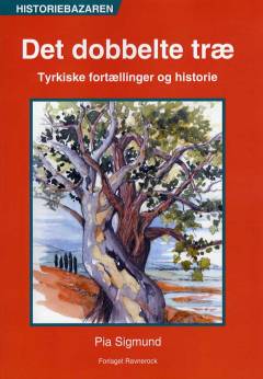 Det dobbelte træ : tyrkiske fortællinger og historie