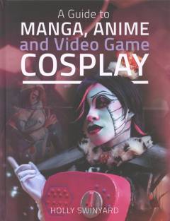 A guide to manga, anime and video game cosplay