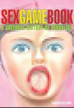 Sex game book : a cultural history of sexuality