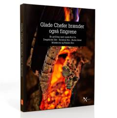 Glade chefer brænder også fingrene : en grillbog med opskrifter fra Dragsholm Slot, Sortebro Kro, Ruths Hotel, Molskroen og Falsled Kro