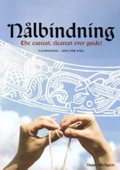 Nålbindning : nålbindning steg för steg = the easiest, clearest ever guide!