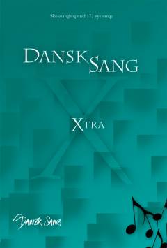 Dansk sang - xtra : skolesangbog med 172 nye sange
