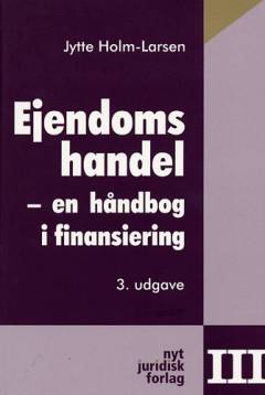 Ejendomshandel : en håndbog. Bind 3 : en håndbog i finansiering