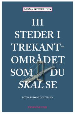 111 steder i trekantområdet som du skal se