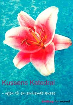 Kussens katedral : vejen til en smilende kusse