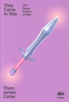 They came to slay : the queer culture of D&D