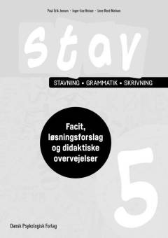 Stav 5 : stavning, grammatik, skrivning -- Facit, løsningsforslag og didaktiske overvejelser