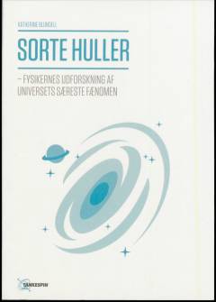 Sorte huller : fysikernes udforskning af universets særeste fænomen