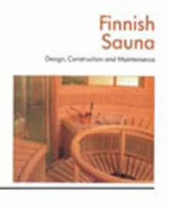 Finnish sauna : design, construction and maintenance