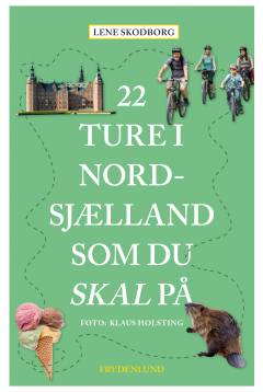 22 ture i Nordsjælland som du skal på