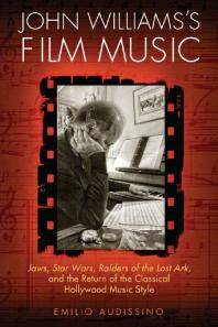 John Williams's film music : Jaws, Star Wars, Raiders of the Lost Ark : and the return of the classical Hollywood music style
