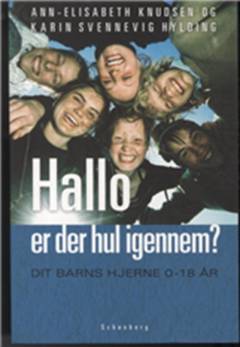 Hallo - er der hul igennem? : dit barns hjerne fra 0 til 18 år