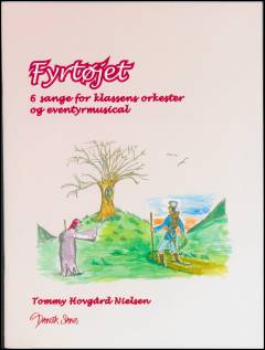 Fyrtøjet : 6 sange for klassens orkester og eventyrmusical