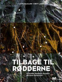 Tilbage til rødderne : 10 kendte danskere fortæller om deres hjemstavn