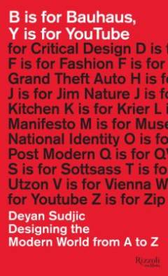 B is for Bauhaus, Y is for YouTube : designing the modern world, from A to Z