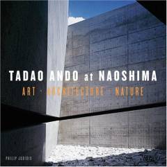 Tadao Ando at Naoshima : art, architecture, nature