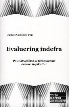 Evaluering indefra : politisk ledelse af folkeskolens evalueringskultur