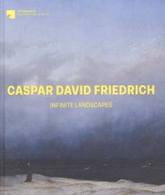Caspar David Friedrich - Infinite landscapes