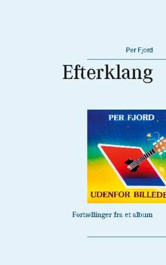 Efterklang : udenfor billedet : fortællinger fra et album