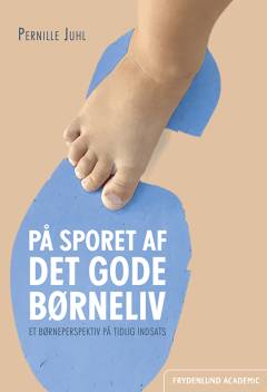 På sporet af det gode børneliv : et børneperspektiv på tidlig indsats