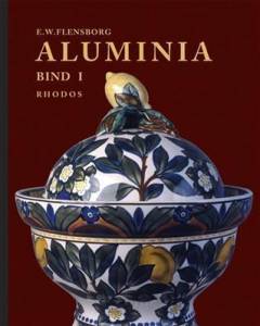 Aluminia : fabrikkens historie og produktion af stengods, porcelæn og fajance 1863-1969. Bind 2