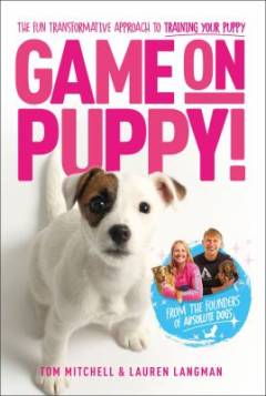 Game on, puppy! : the fun, transformative approach to training your puppy