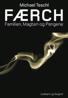 Færch : familien, magten og pengene