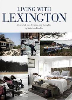 Living with Lexington : my world, my dreams, my thoughts