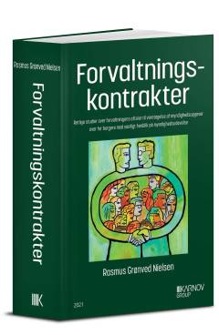 Forvaltningskontrakter : retlige studier over forvaltningens aftaler til varetagelse af myndighedsopgaver over for borgere med særligt henblik på myndighedsudøvelse