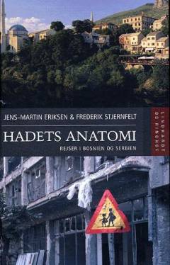 Hadets anatomi : rejser i Bosnien og Serbien