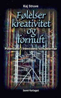 Følelser, kreativitet og fornuft : potentialer i fremtidens kompetencer