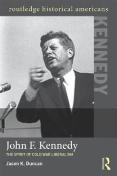 John F. Kennedy : the spirit of cold war liberalism