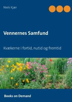 Vennernes samfund : kvækerne i fortid, nutid og fremtid