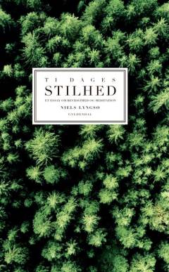 Ti dages stilhed : et essay om meditation og bevidsthed
