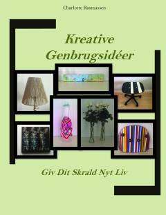 Kreative genbrugsidéer : giv dit skrald nyt liv