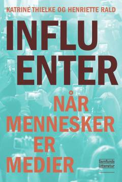Influenter : når mennesker er medier