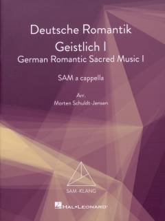 Deutsche Romantik Geistlich I : SAM a cappella