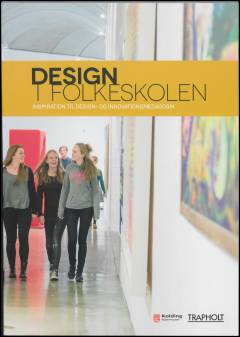 Design i folkeskolen : inspiration til design- og innovationspædagogik