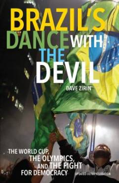 Brazil's dance with the devil : the World Cup, the Olympics, and the fight for democracy
