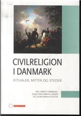 Civilreligion i Danmark : ritualer, myter og steder