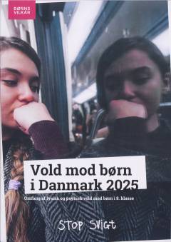 Vold mod børn i Danmark 2025 : omfang af fysisk og psykisk vold mod børn i 8. klasse