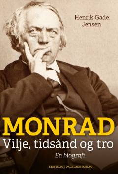 Monrad : vilje, tidsånd og tro : en biografi
