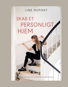 Skab et personligt hjem : step by step-guides til DIY-projekter, hacks og boliginspiration