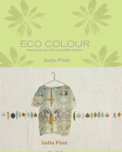 Eco colour : botanical dyes for beautiful textiles