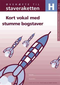 Staveraketten. Øvehæfte. trin 3. Bind H. : Kort vokal med stumme bogstaver