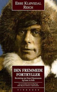 Den fremmede fortryller : beretning om Knud Rasmussen og hans to folk