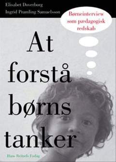 At forstå børns tanker : børneinterview som pædagogisk redskab