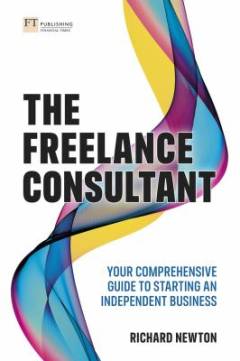 The freelance consultant : your comprehensive guide to starting an independent business